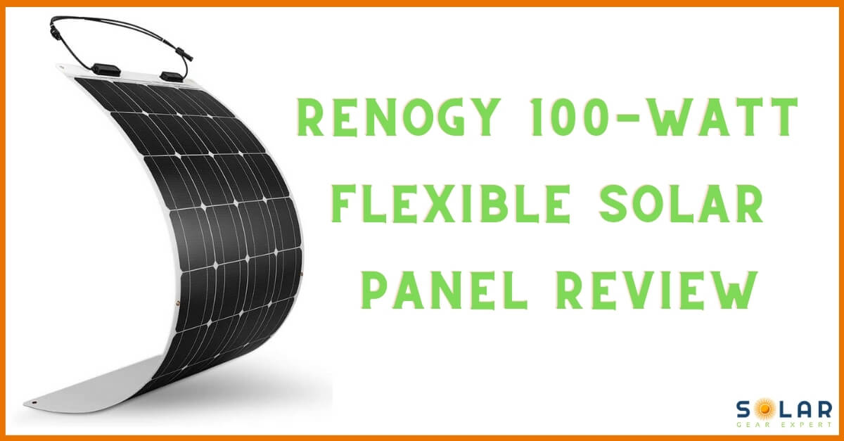 Renogy 100w Flexible Solar Panel Review